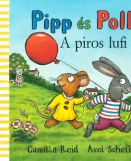Pipp és Polli - A piros lufi - Axel Scheffler, Camilla Reid