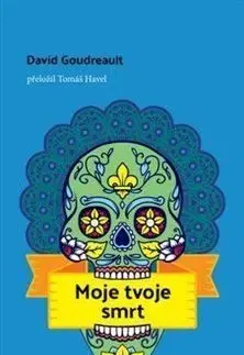 Moje tvoje smrt - David Goudreault, Havel Tomáš