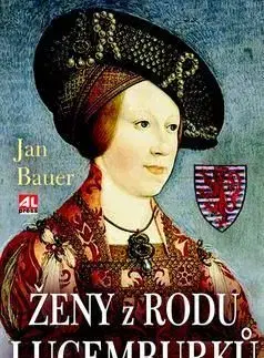 Ženy z rodu Lucemburků - Jan Bauer