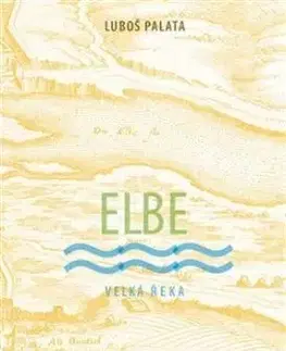 Elbe - Velká řeka - Luboš Palata