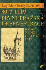30.7.1419 První pražská defenestrace - Petr Čornej