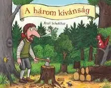 A három kívánság - Axel Scheffler