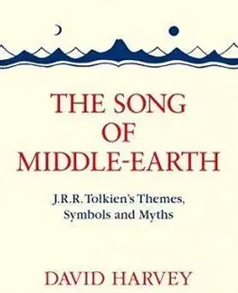 The Song of Middle-Earth - J. R. R. Tolkien's Themes, Symbols and Myths - David Harvey