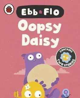 Ebb and Flo: Oopsy Daisy and I Want That One - Laura Bunting, Philip Bunting
