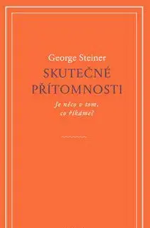 Skutečné přítomnosti - George Steiner