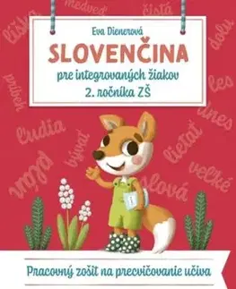 Slovenčina pre integrovaných žiakov 2. ročníka ZŠ: Pracovný zošit na precvičovanie učiva - Eva Dienerová