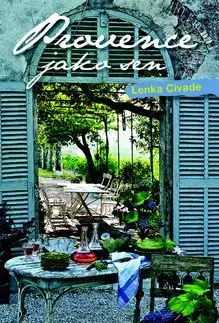 Provence jako sen - Lenka Horňáková Civade