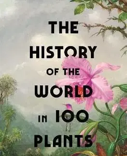 The History of the World in 100 Plants - Simon Barnes