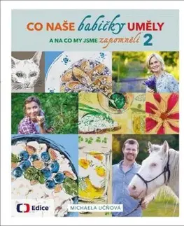 Co naše babičky uměly a na co my jsme zapomněli 2 - Michaela Učňová