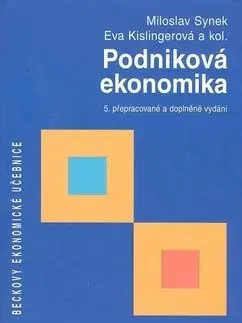 Podniková ekonomika, 5. přepracované a doplněné vy - Miloslav Synek, Eva Kislingerová