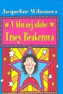 V hlavnej úlohe Tracy Beakerová - Jacqueline Wilson