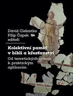 Kolektivní paměť v bibli a křesťanství - David Cielontko, Filip Čapek