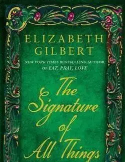 The Signature of All Things - Gilbert Elizabeth