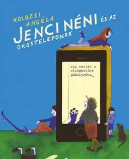 Jenci néni és az okostelefonok - Angéla Kolozsi