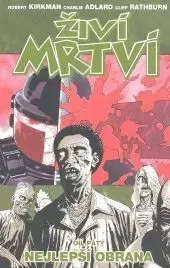 Živí mrtví- Nejlepší obrana:díl 5 - Robert Kirkman
