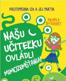 Našu učiteľku ovládli mimozemšťania! - Pamela Butchart