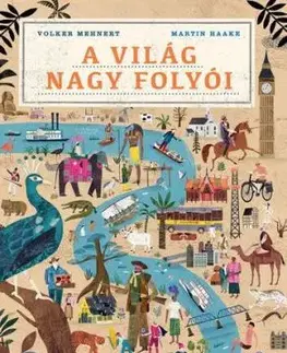 A világ nagy folyói - Volker Mehnert, Martin Haake
