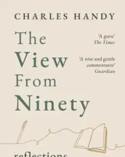 The View from Ninety - Charles Handy