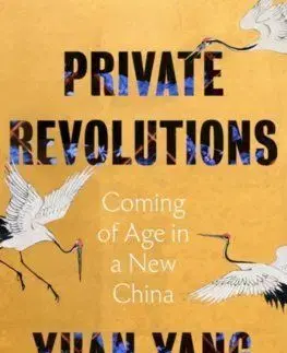 Private Revolutions: Coming of Age in a New China - Yuan Yang