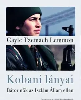 Kobani lányai - Bátor nők az Iszlám Állam ellen - Gayle Tzemach Lemmon