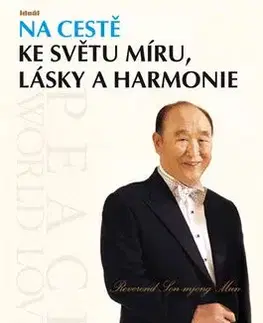 Na cestě ke světu míru, lásky a harmonie - Son-mjong Mun