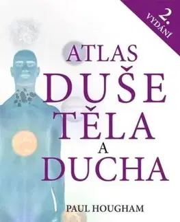 Atlas duše, těla a ducha, 2.vydání - Paul Hougham