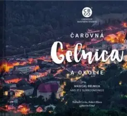 Čarovná Gelnica a okolie - Róbert Hlava, Martin Kmeť