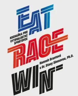 Eat race win - kuchařka pro vytrvalostní sportovce - Hannah Grantová