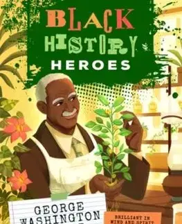 Black History Heroes: George Washington Carver - Patrícia Peterková