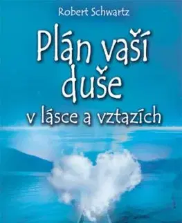 Plán vaší duše v lásce a vztazích - Robert Schwartz