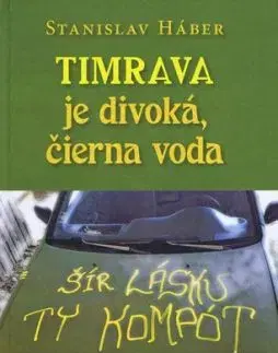 Timrava je divoká, čierna voda - Stanislav Háber