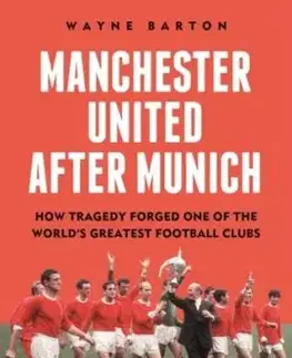 Manchester United After Munich - Wayne Barton