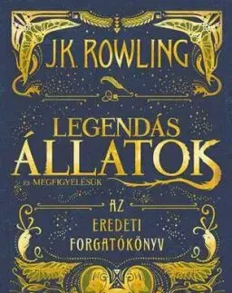 Legendás állatok és megfigyelésük - Az eredeti forgatókönyv - Joanne K. Rowling