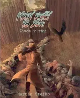 Mrtví kráčí po zemi: Život v ráji - Martin Štefko