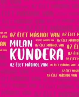 Az élet máshol van - Milan Kundera