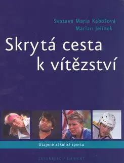Skrytá cesta k vítězství - Svatava M. Kabošová, Marian Jelínek