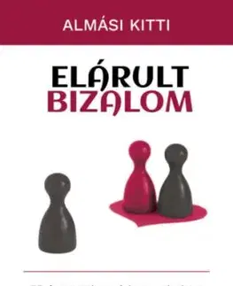 Elárult bizalom - Töréspontok a párkapcsolatban - Kitti Almási