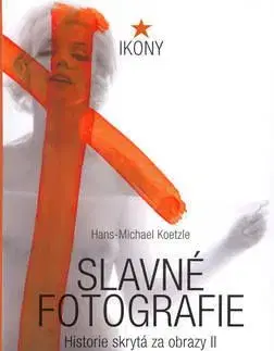 Slavné fotografie II - Hans-Michael Koetzle