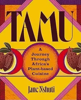 Tamu: A Journey Through Africa's Plant-Based Cuisine - Jane Nshuti