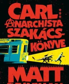 Carl anarchista szakácskönyve - Matt Dinniman, Barbara Tóthová, Will Staehle