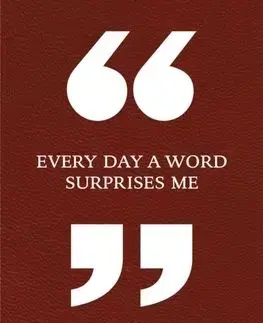 Every Day a Word Surprises Me & Other Quotes by Writers