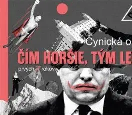Cynická obluda: Čím horšie, tým lepšie