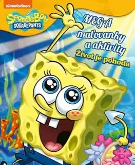 SpongeBob - Mega maľovanky a aktivity: Život je pohoda
