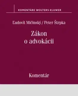 Zákon o advokácii. Komentár - Ľudovít Mičinský, Peter Štrpka