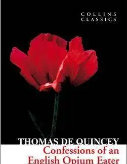 Confessions of an English Opium Eater (Collins Classics) - Thomas de Quincey