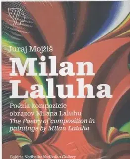 Poézia kompozície obrazov Milana Laluhu - Juraj Mojžiš