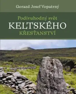 Podivuhodný svět keltského křesťanství - Gorazd Vopatrný