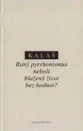 Raný pyrrhonismus neboli blažený život bez hodnot? - Andrej Kalaš