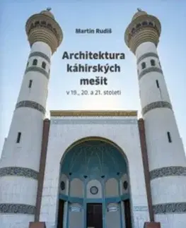 Architektura káhirských mešit v 19., 20. a 21. století - Martin Rudiš