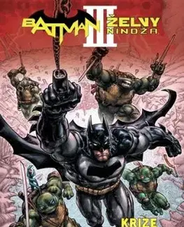 Batman/Želvy nindža 3: Krize v krunýři - James Tynion IV, Kevin Eastman